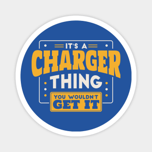 It's a Charger Thing, You Wouldn't Get It // School Spirit Go Chargers Magnet